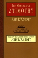 The Message of 2 Timothy (TBST) by John Stott