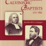 History of the English Calvinistic Baptists 1791-1892 History of the English Calvinistic Baptists 1791-1892