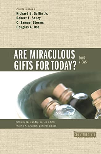 Are Miraculous Gifts for Today? Four Views by Wayne Grudem (ed.)