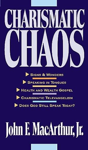 Charismatic Chaos by John MacArthur
