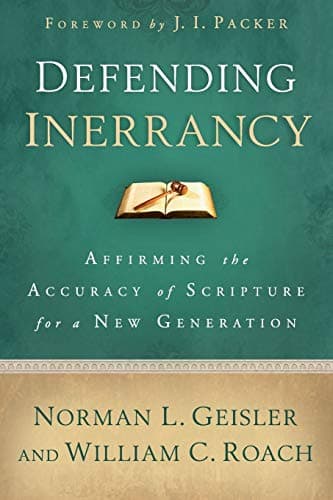 Defending Inerrancy by Norman L. Geisler and William C. Roach
