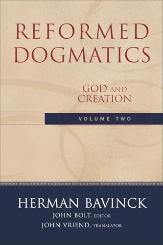 Reformed Dogmatics, Vol. 2: God and Creation by Herman Bavinck