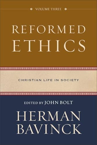 Reformed Ethics, Volume 3: Christian Life in Society by Herman Bavinck
