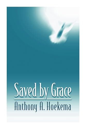 Saved by Grace by Anthony Hoekema