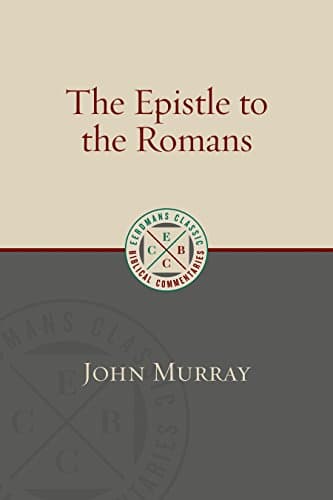 The Epistle to the Romans by John Murray