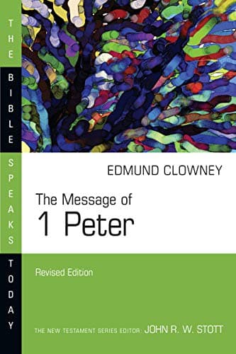 The Message of 1 Peter by Edmund P. Clowney