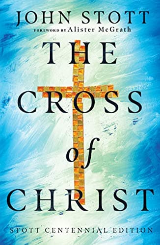 The Cross of Christ by John Stott