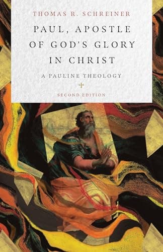 Paul, Apostle of God's Glory in Christ: A Pauline Theology by Thomas Schreiner