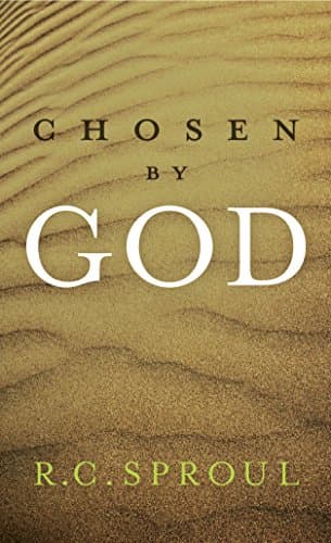 Chosen by God by R. C. Sproul