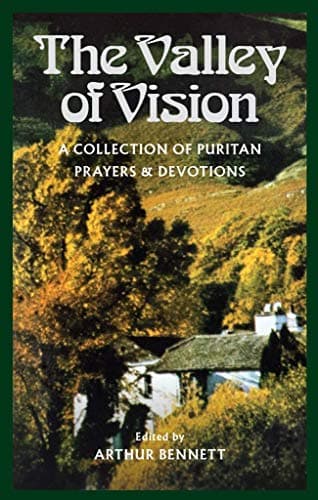 The Valley of Vision by Arthur Bennett (ed.)