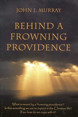 Behind a Frowning Providence by John J. Murray