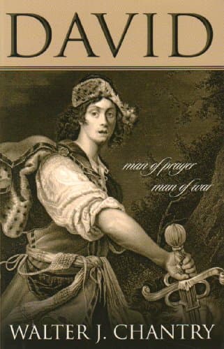 David: Man of Prayer, Man of War by Walter Chantry