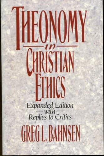 Theonomy in Christian Ethics by Dr. Greg Bahnsen