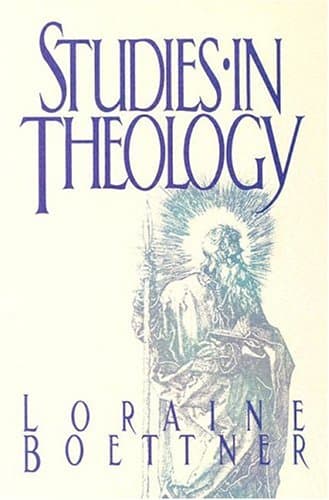 Studies in Theology by Loraine Boettner