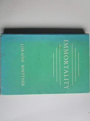Immortality by Loraine Boettner