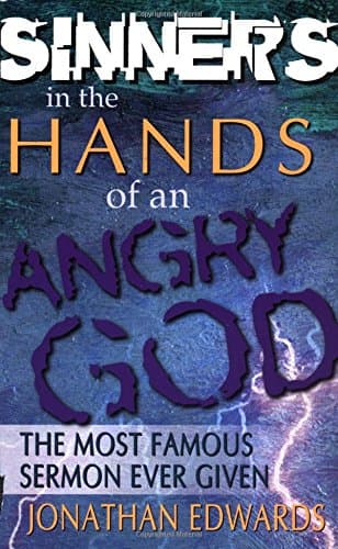 Sinners in the Hands of an Angry God by Jonathan Edwards