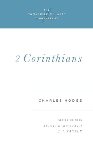 2 Corinthians (Crossway Classic Commentaries) by Charles Hodge