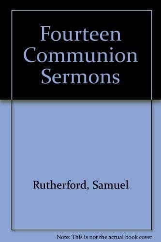 Fourteen Communion Sermons by Samuel Rutherford