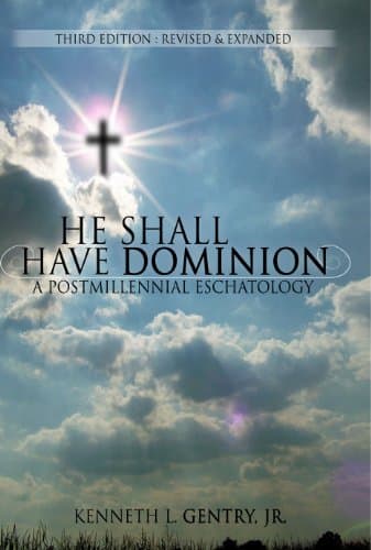 He Shall Have Dominion by Kenneth L. Gentry Jr.