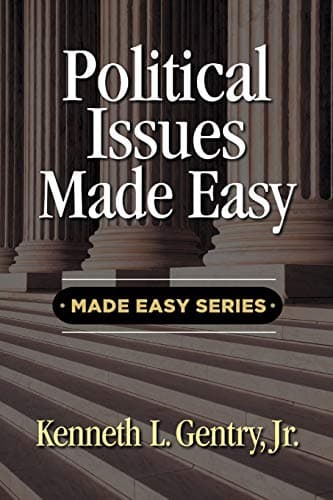 Political Issues Made Easy by Kenneth L. Gentry, Jr.