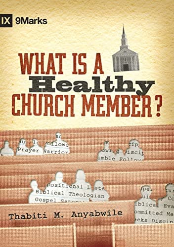 What Is a Healthy Church Member? by Thabiti M. Anyabwile