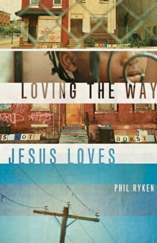 Loving the Way Jesus Loves by Philip Graham Ryken