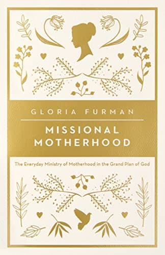 Missional Motherhood by Gloria Furman