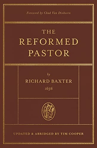 The Reformed Pastor: Updated and Abridged by Richard Baxter