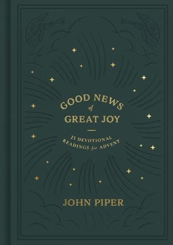Good News of Great Joy: 25 Devotional Readings for Advent by John Piper