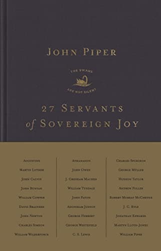 27 Servants of Sovereign Joy: Faithful, Flawed, and Fruitful by John Piper