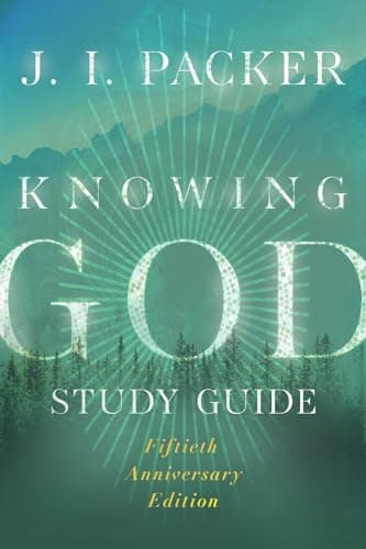 Knowing God Study Guide by J.I. Packer