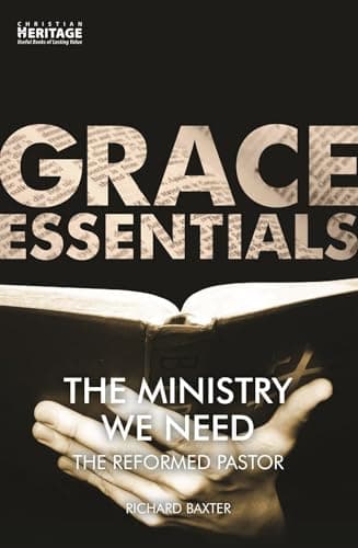 The Ministry We Need: The Reformed Pastor by Richard Baxter