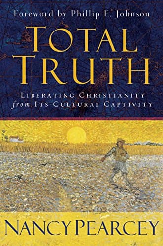 Total Truth by Nancy Pearcey