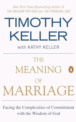 The Meaning of Marriage by Timothy Keller with Kathy Keller