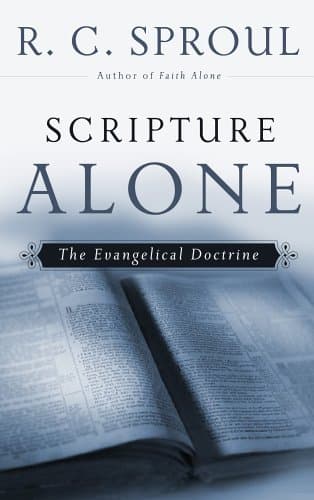 Scripture Alone by R.C. Sproul