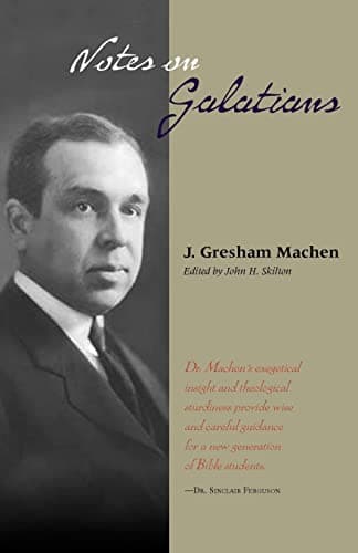 Notes on Galatians by J. Gresham Machen