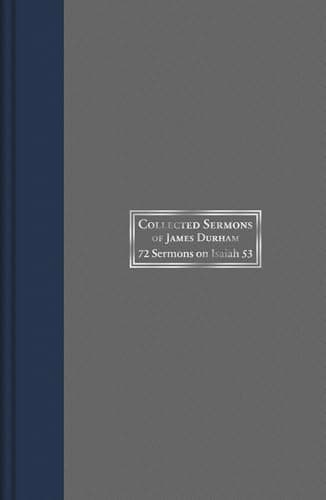 Christ Crucified: The Marrow of the Gospel in 72 Sermons on Isaiah 53 by James Durham