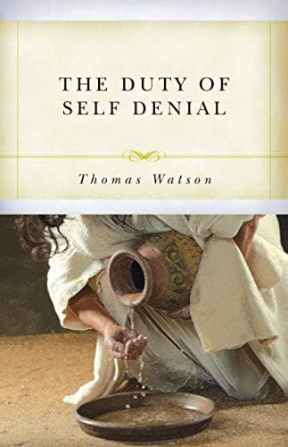 The Duty of Self-Denial and Ten Other Sermons by Thomas Watson