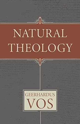 Natural Theology by Geerhardus Vos