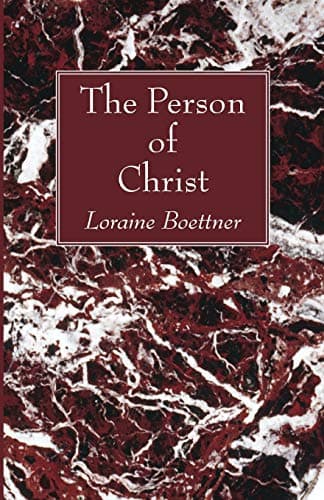The Person of Christ by Loraine Boettner
