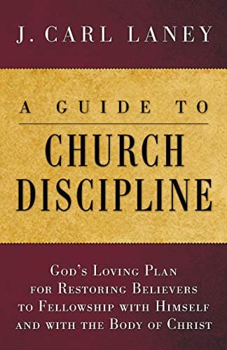 A Guide to Church Discipline by J. Carl Laney