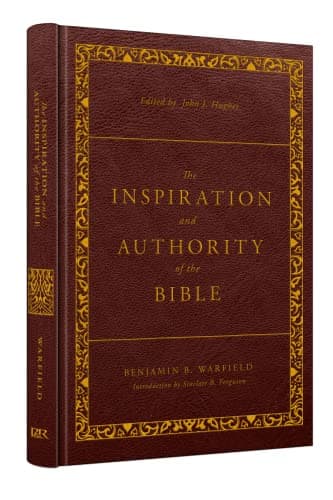 The Inspiration and Authority of the Bible by Benjamin B. Warfield