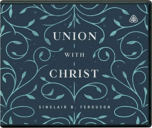 Union with Christ by Sinclair Ferguson