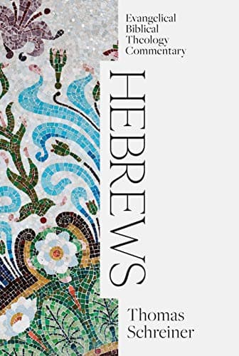 Hebrews (Evangelical Biblical Theology Commentary) by Thomas Schreiner