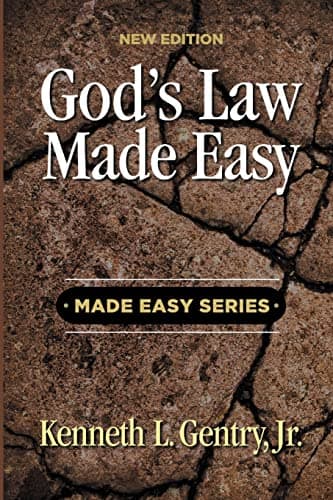God's Law Made Easy by Kenneth L. Gentry, Jr.