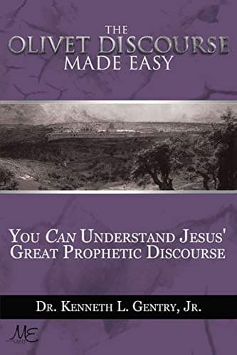 The Olivet Discourse Made Easy by Kenneth L. Gentry, Jr.