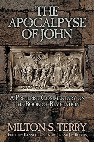 The Apocalypse of John: A Preterist Commentary on the Book of Revelation by Kenneth L. Gentry, Jr.