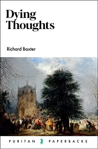 Dying Thoughts by Richard Baxter
