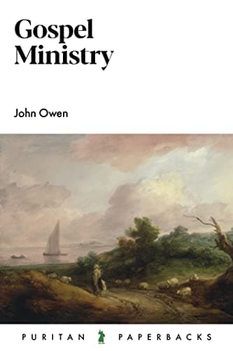 Gospel Ministry by John Owen