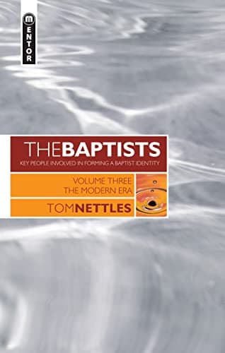The Baptists, Volume 3: The Modern Era by Thomas J. Nettles